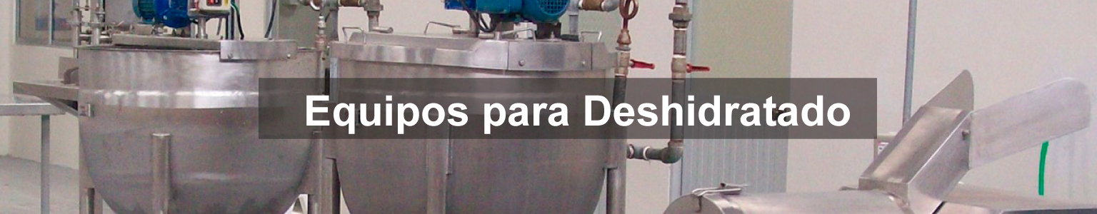 EQUIPOS PARA DESHIDRATADO